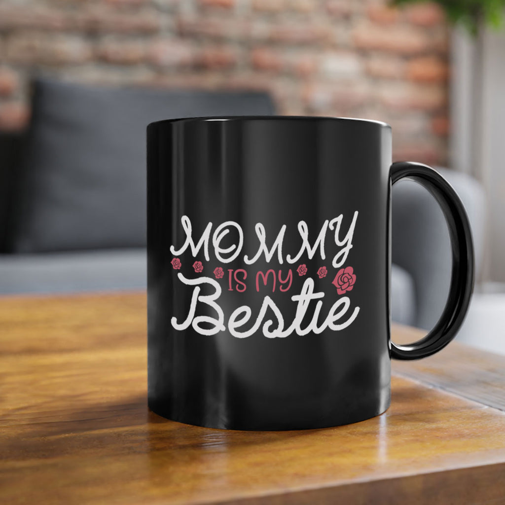 mommy is my bestie 110#- mom-Mug / Coffee Cup