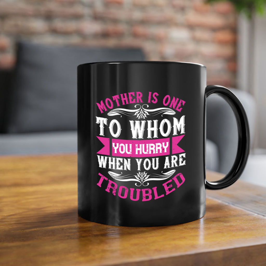 mother is one to whom you hurry when you are troubled 107#- mom-Mug / Coffee Cup