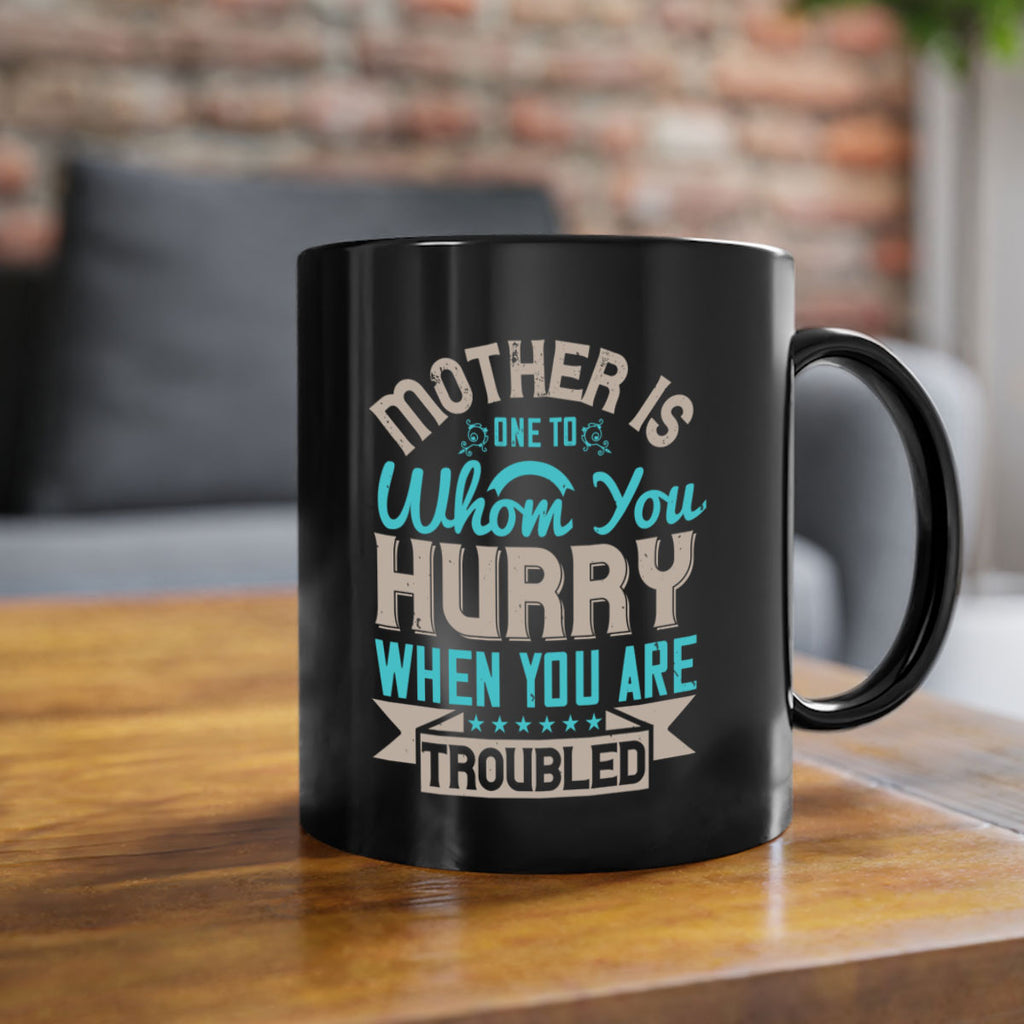 mother is one to whom you hurry when you are troubled 108#- mom-Mug / Coffee Cup