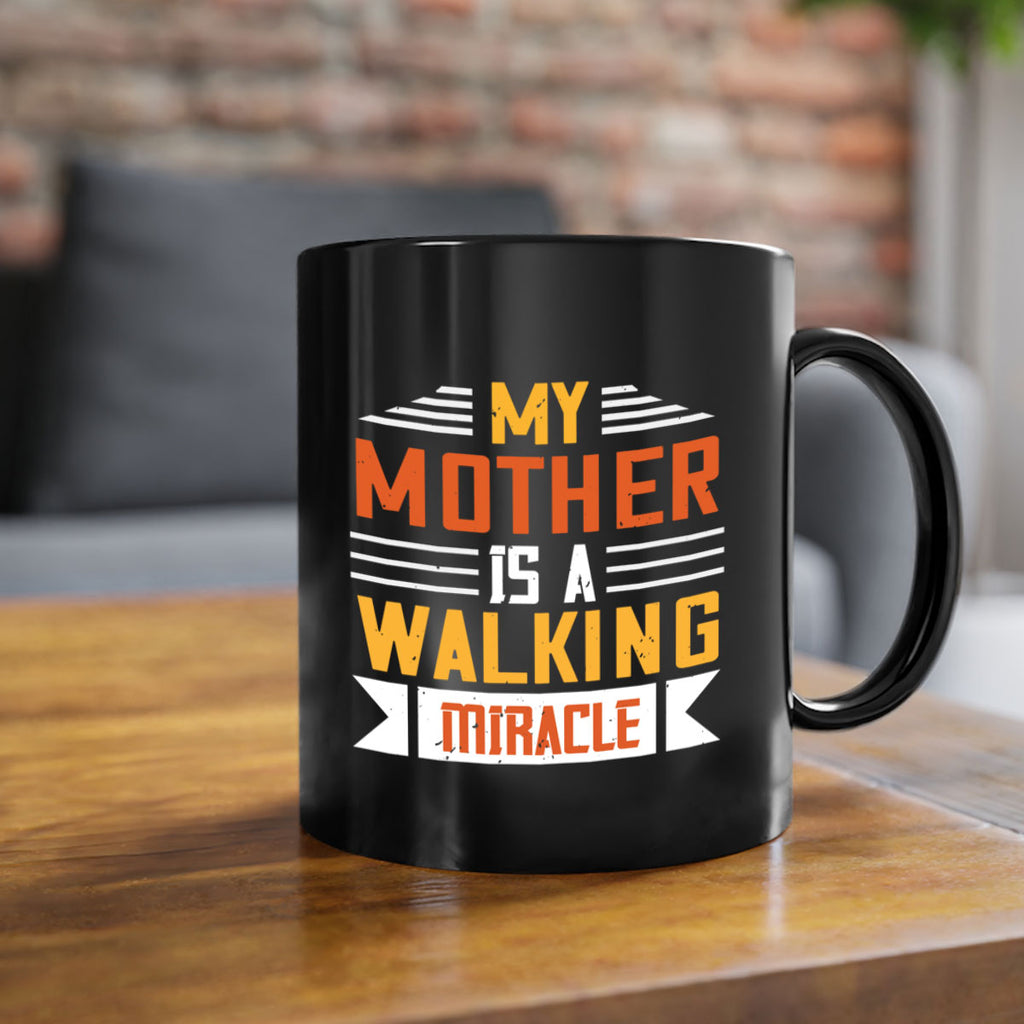 my mother is a walking miracle 85#- mom-Mug / Coffee Cup