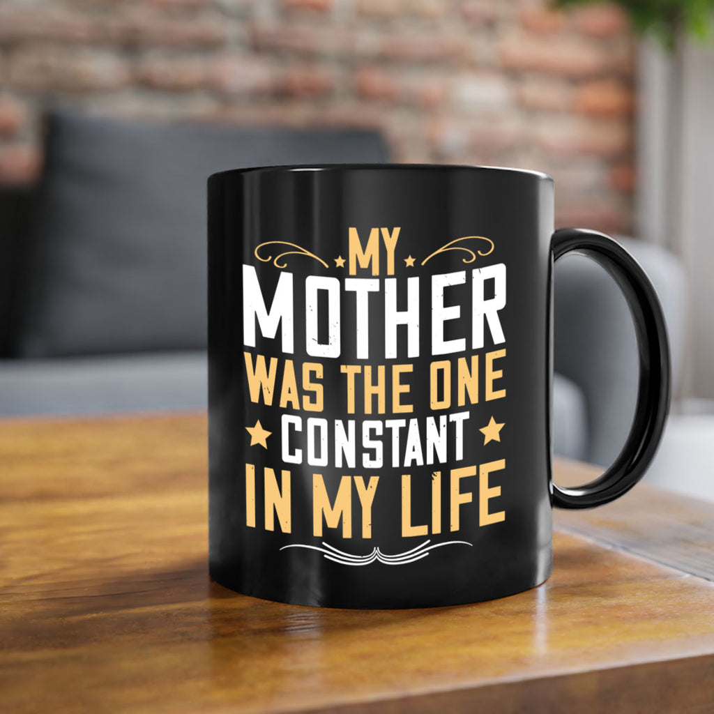 my mother was the one constant in my life 80#- mom-Mug / Coffee Cup