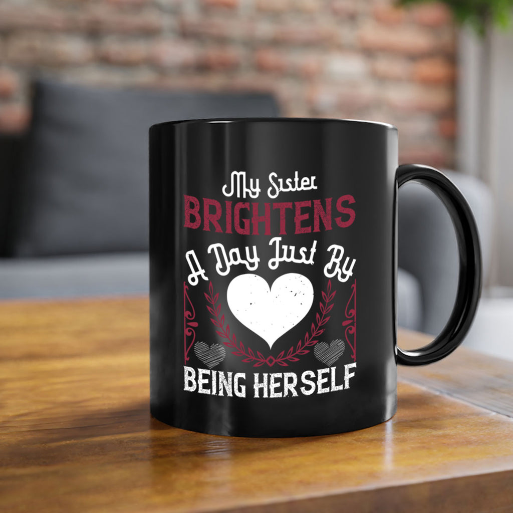 my sister brightens a day just by being herself 21#- sister-Mug / Coffee Cup