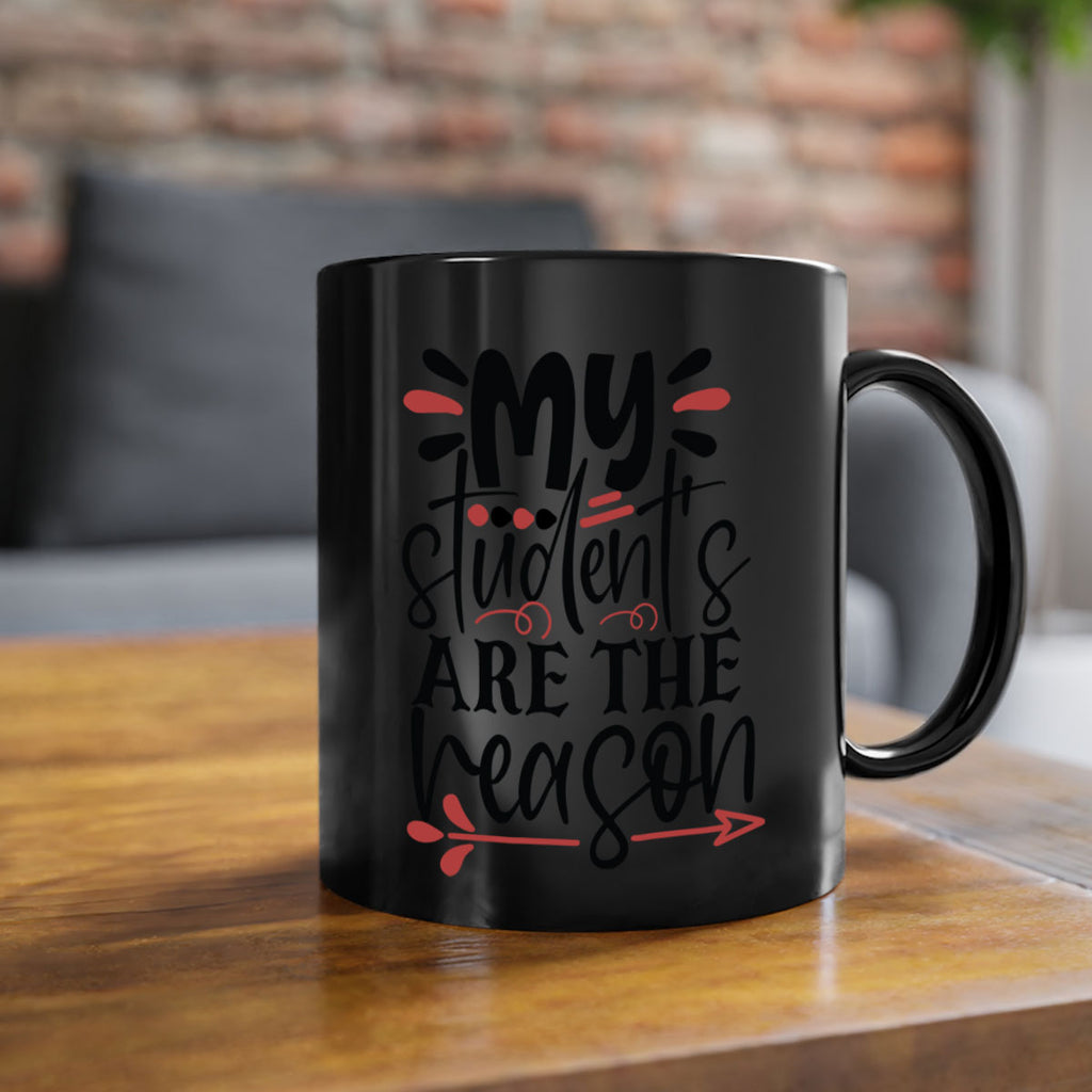 my students are the reason Style 173#- teacher-Mug / Coffee Cup