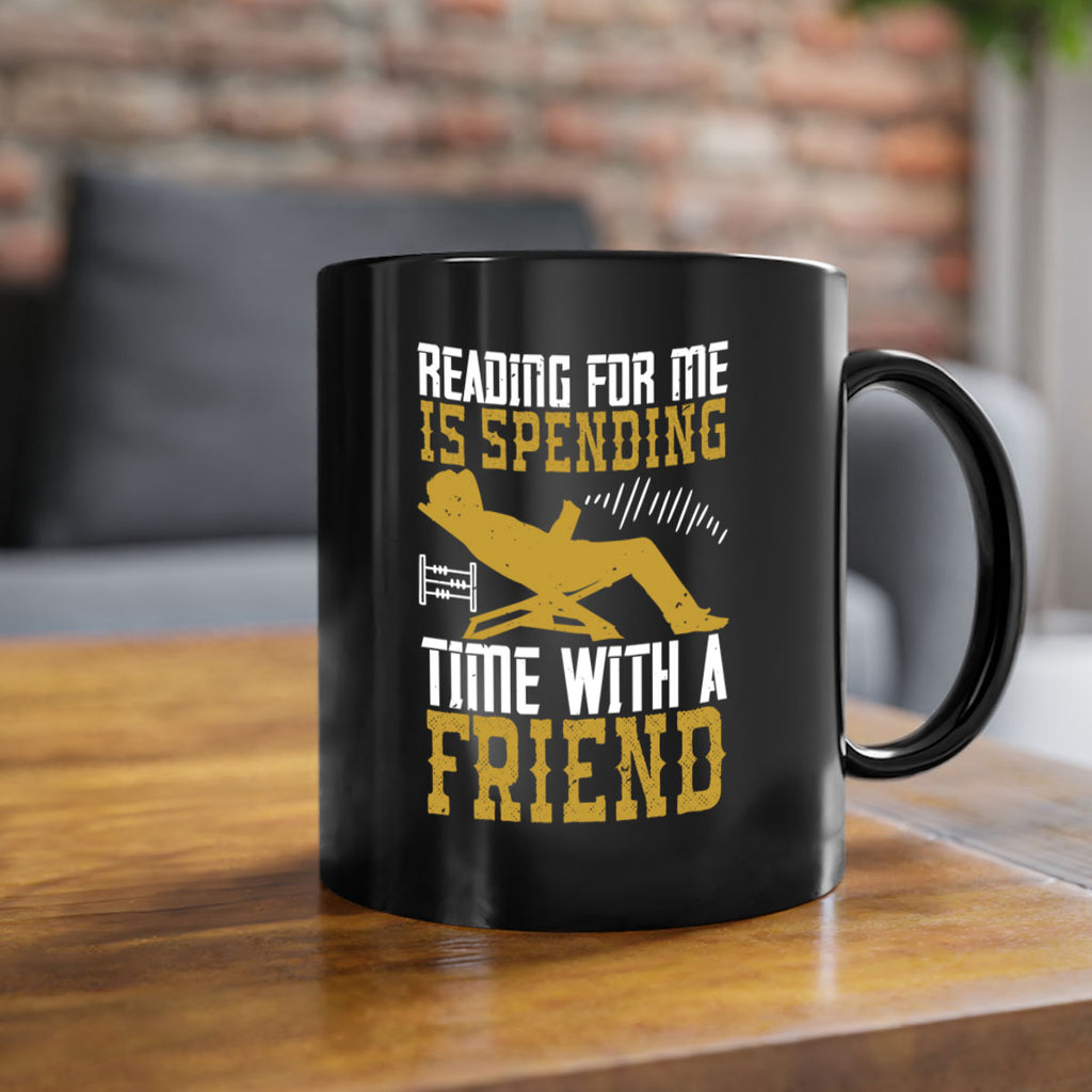 reading for me is spending time with a friend 19#- Reading - Books-Mug / Coffee Cup