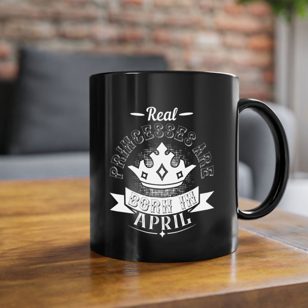 real prinesses are born in april Style 42#- birthday-Mug / Coffee Cup