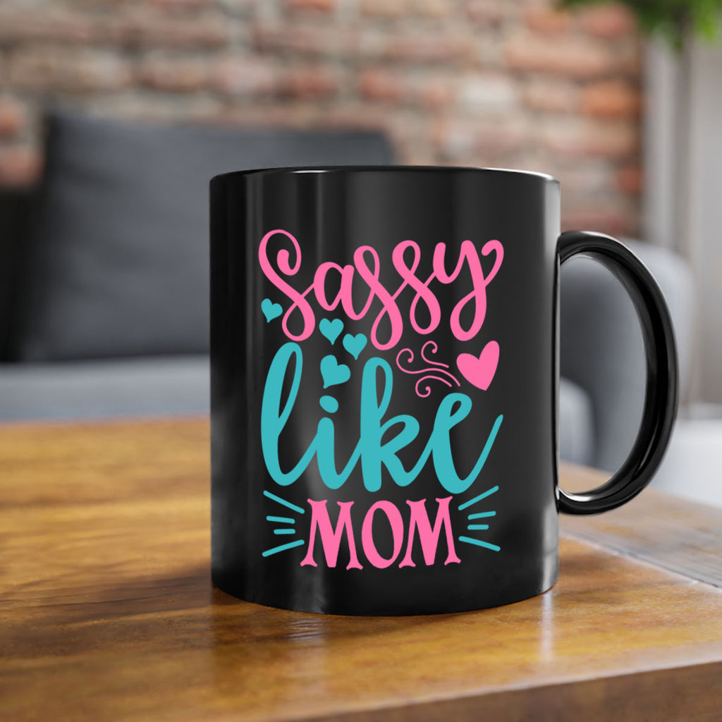 sassy like mom 304#- mom-Mug / Coffee Cup