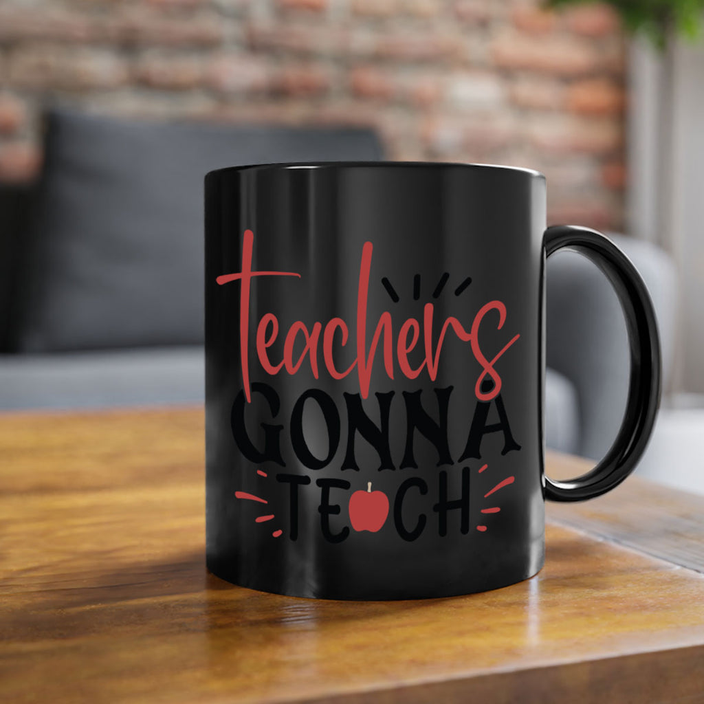 teachers gonna teach Style 197#- teacher-Mug / Coffee Cup