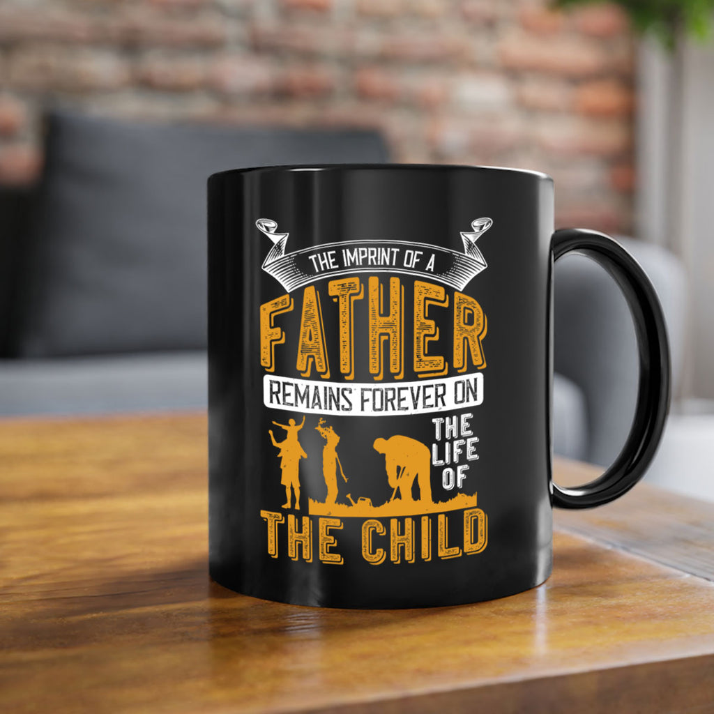 the imprint of a father remains forever on the life of the child 163#- fathers day-Mug / Coffee Cup
