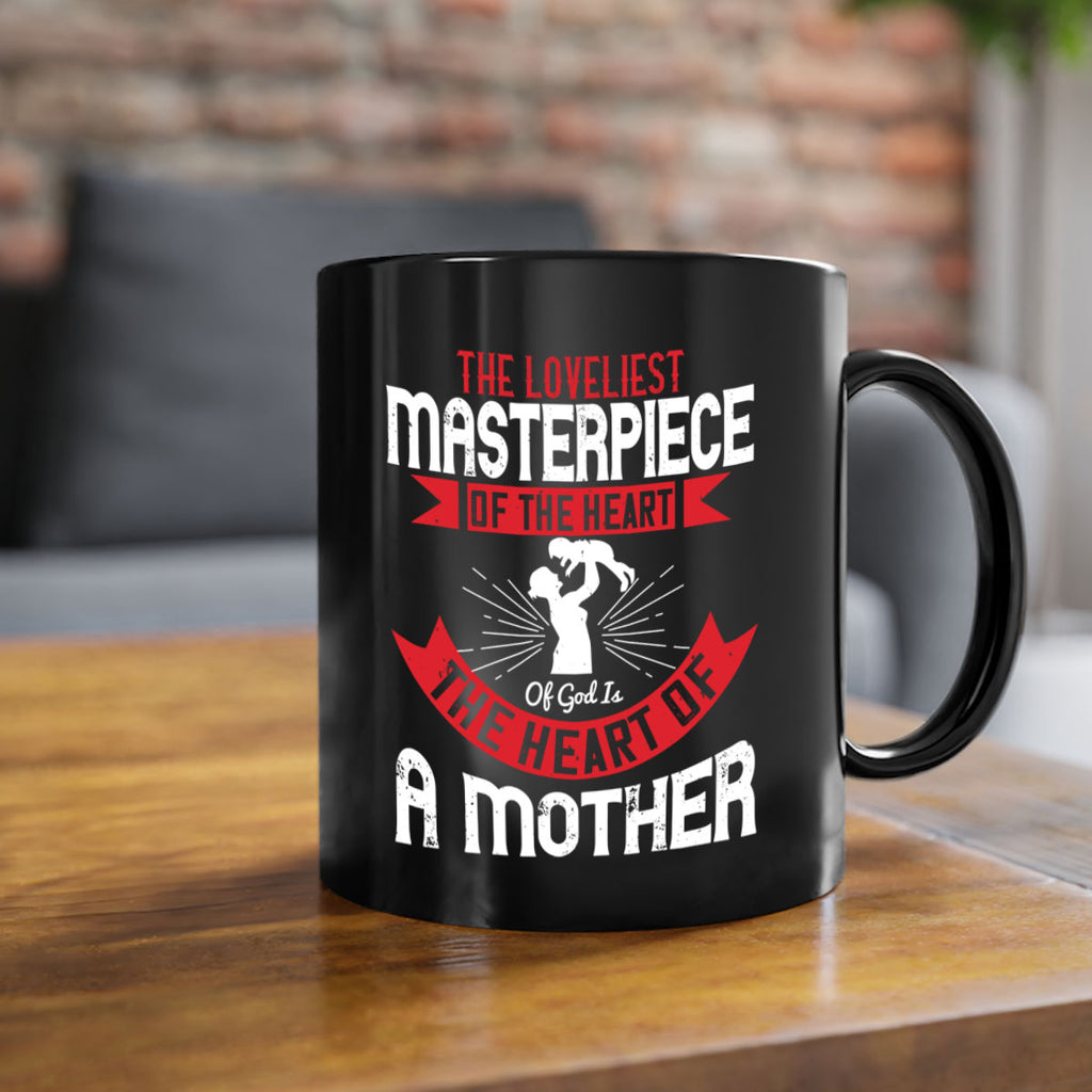 the loveliest masterpiece of the heart of god is the heart of a mother 53#- mom-Mug / Coffee Cup