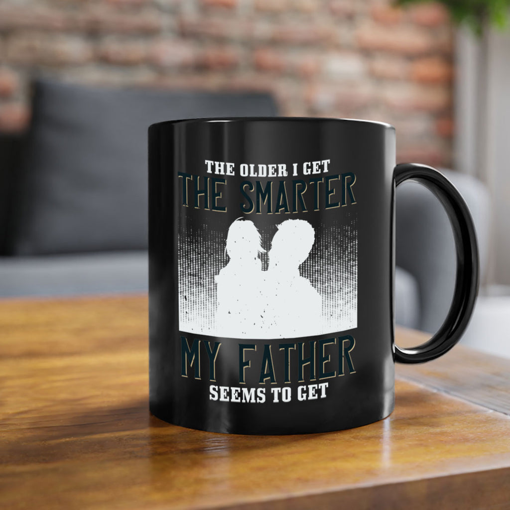 the older i get the smarter 156#- fathers day-Mug / Coffee Cup