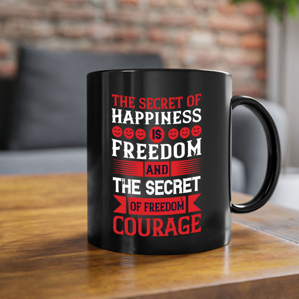 the secret of happiness is freedom and the secret of freedom courage 24#- veterns day-Mug / Coffee Cup