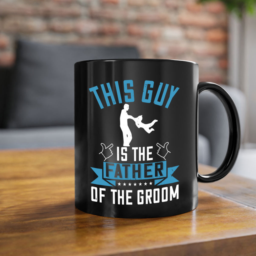 this guy is the father of the groom 158#- fathers day-Mug / Coffee Cup
