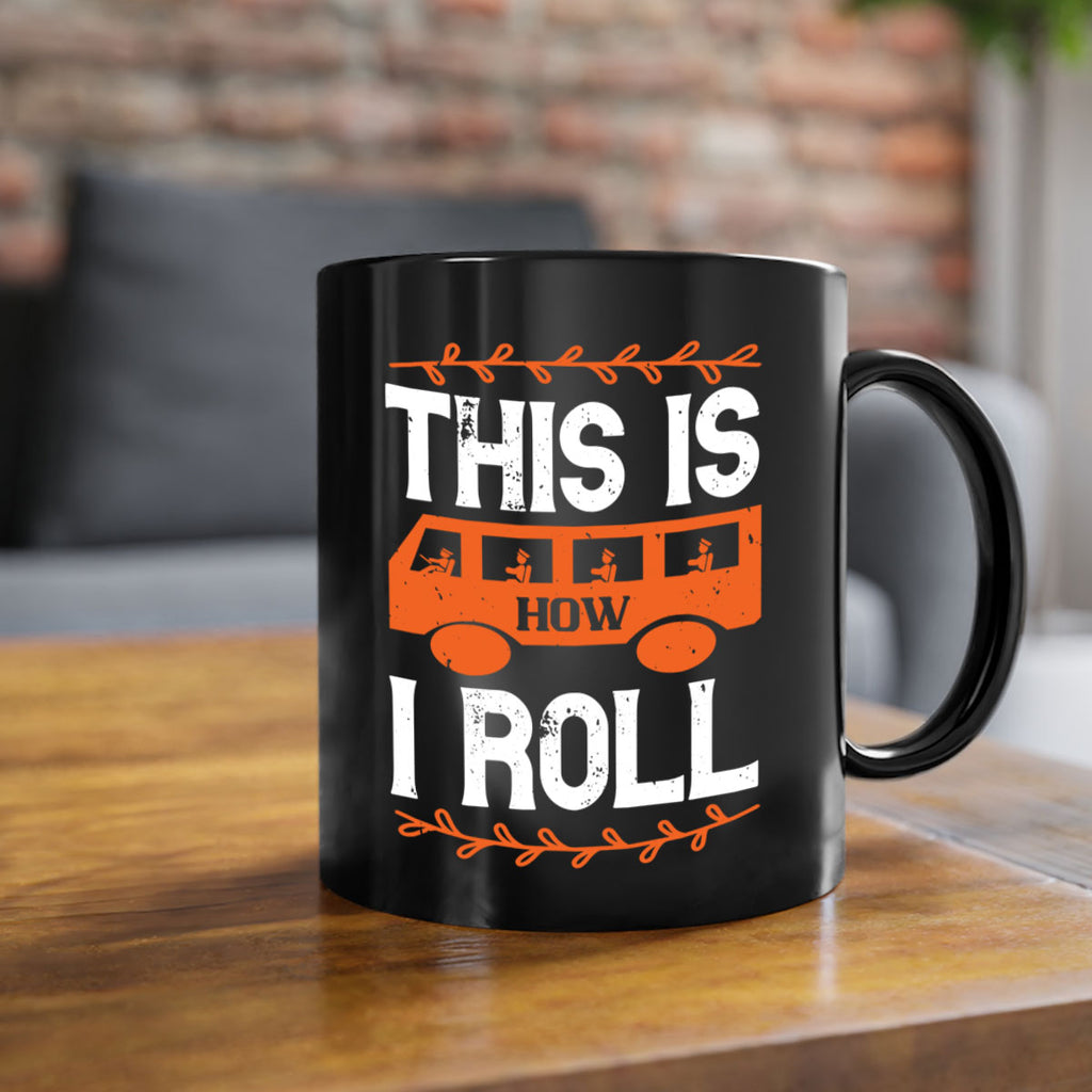this is how i roll Style 11#- bus driver-Mug / Coffee Cup