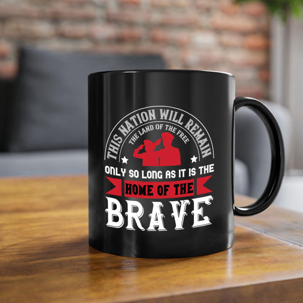 this nation will remain the land of the free only so long as it is the home of the brave 18#- veterns day-Mug / Coffee Cup