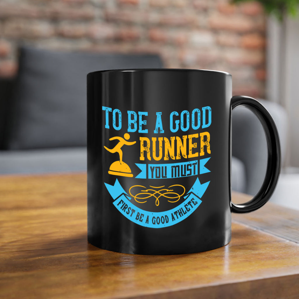 to be a good runner you must first be a good athlete 7#- running-Mug / Coffee Cup