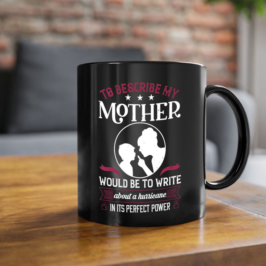 to describe my mother 19#- mothers day-Mug / Coffee Cup