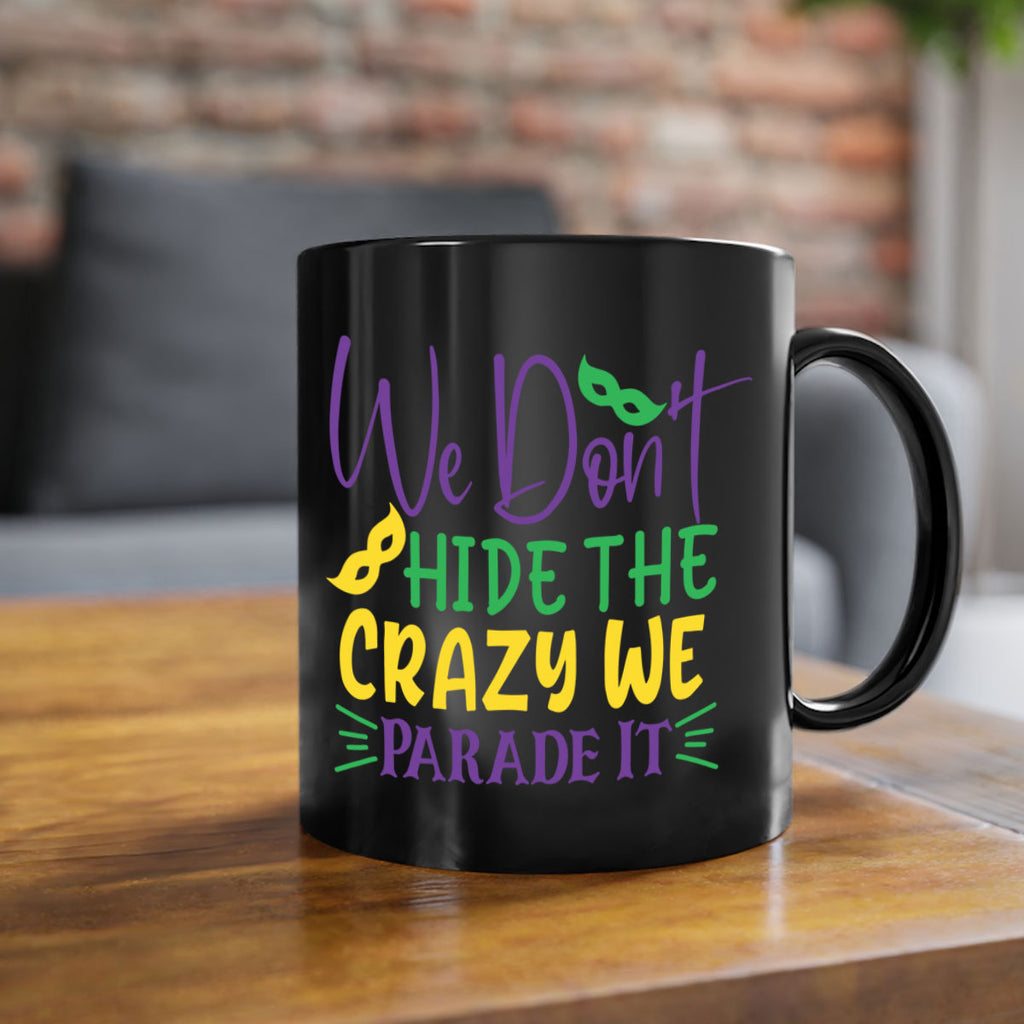 we dont hide the crazy we parade it 72#- mardi gras-Mug / Coffee Cup