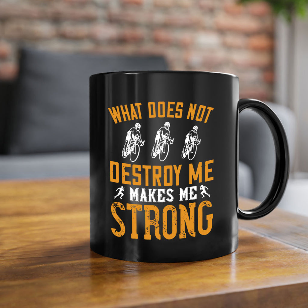 what does not destroy me makes me strong 4#- running-Mug / Coffee Cup