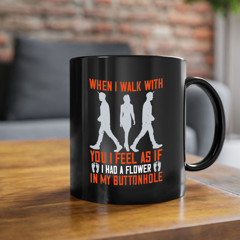 when i walk with you i feel as if i had a flower in my buttonhole 11#- walking-Mug / Coffee Cup