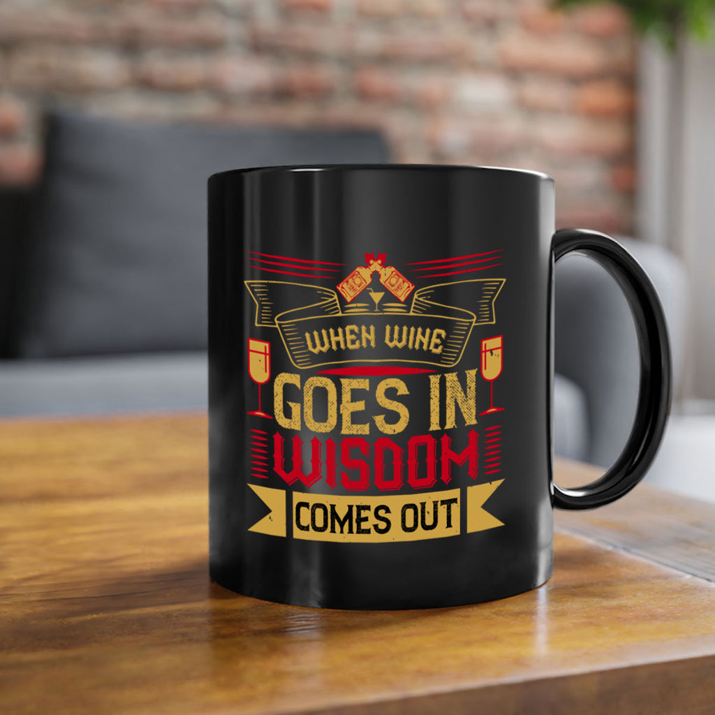 when wine goes in wisdom comes out 19#- drinking-Mug / Coffee Cup