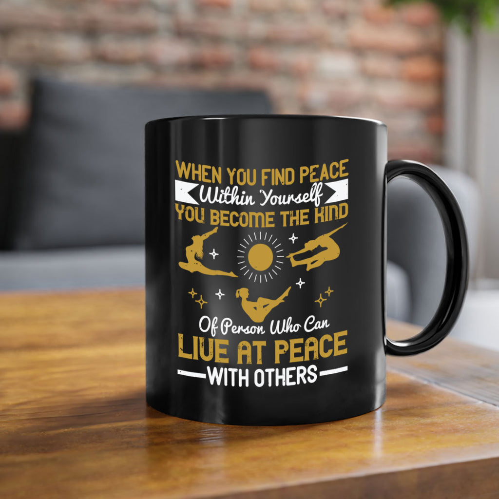 when you find peace within yourself you become the kind of person 38#- yoga-Mug / Coffee Cup