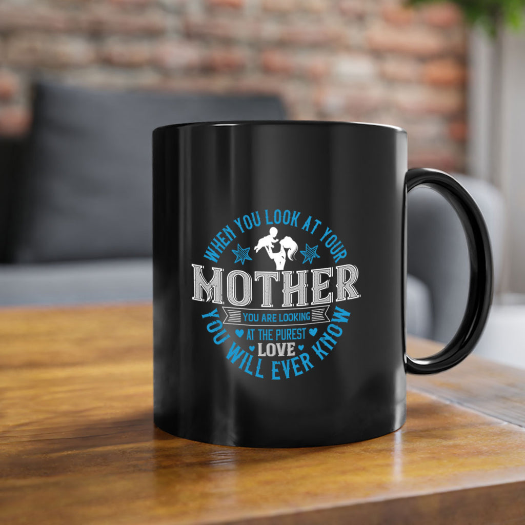 when you look at your mother 13#- mothers day-Mug / Coffee Cup