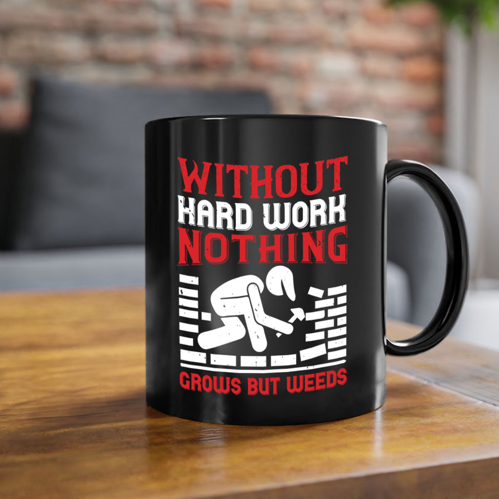 without hard work nothing grows but weeds 9#- labor day-Mug / Coffee Cup