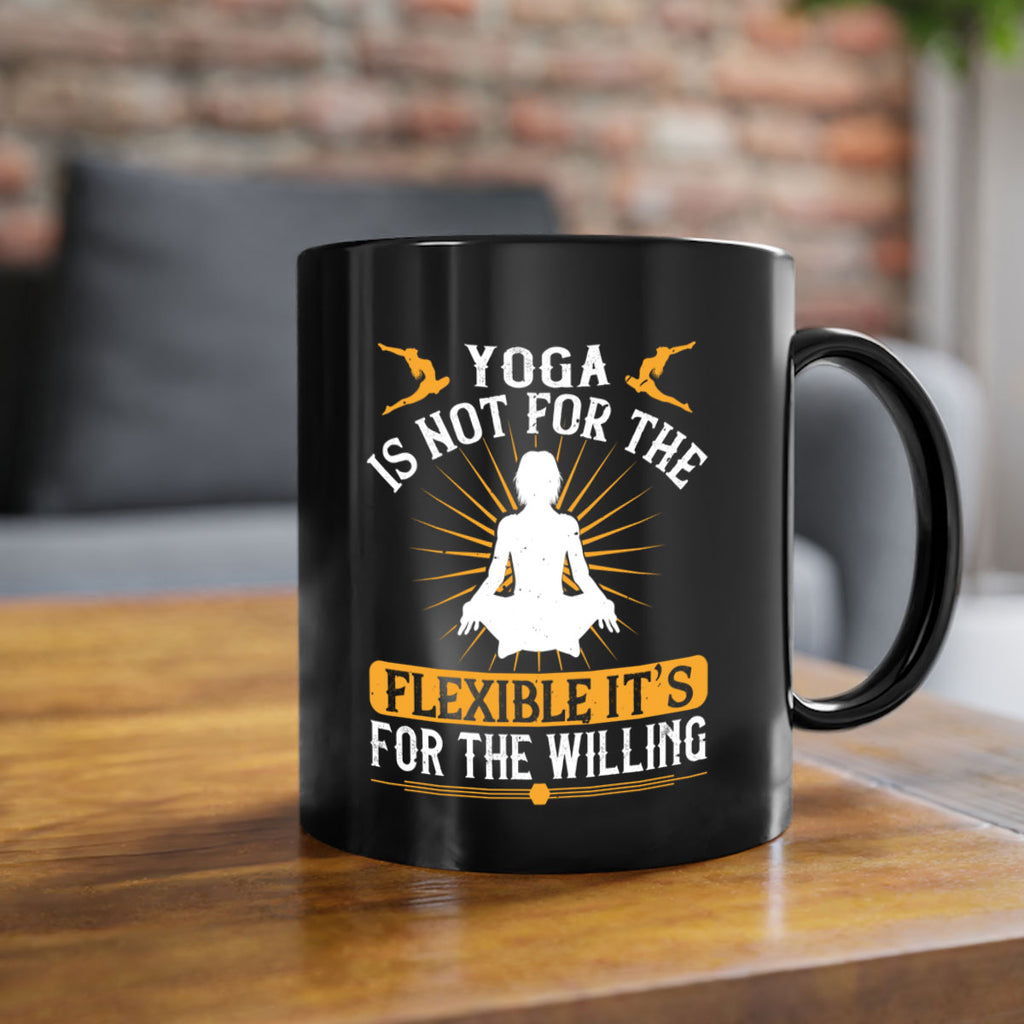 yoga is not for the flexible it’s for the willing 24#- yoga-Mug / Coffee Cup