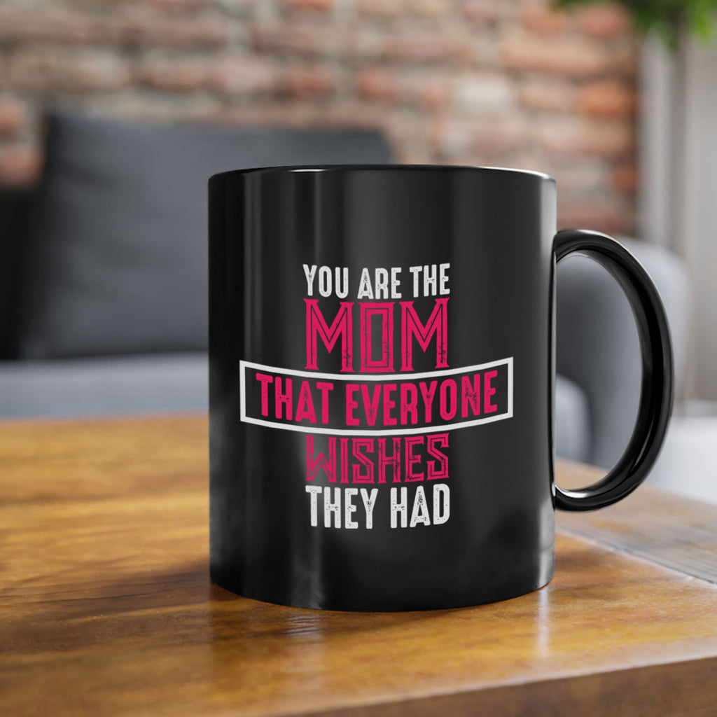 you are the mom that everyone wishes they had 4#- mom-Mug / Coffee Cup