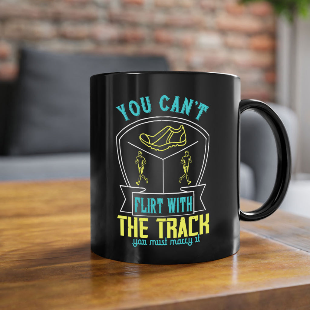 you can’t flirt with the track you must marry it 2#- running-Mug / Coffee Cup