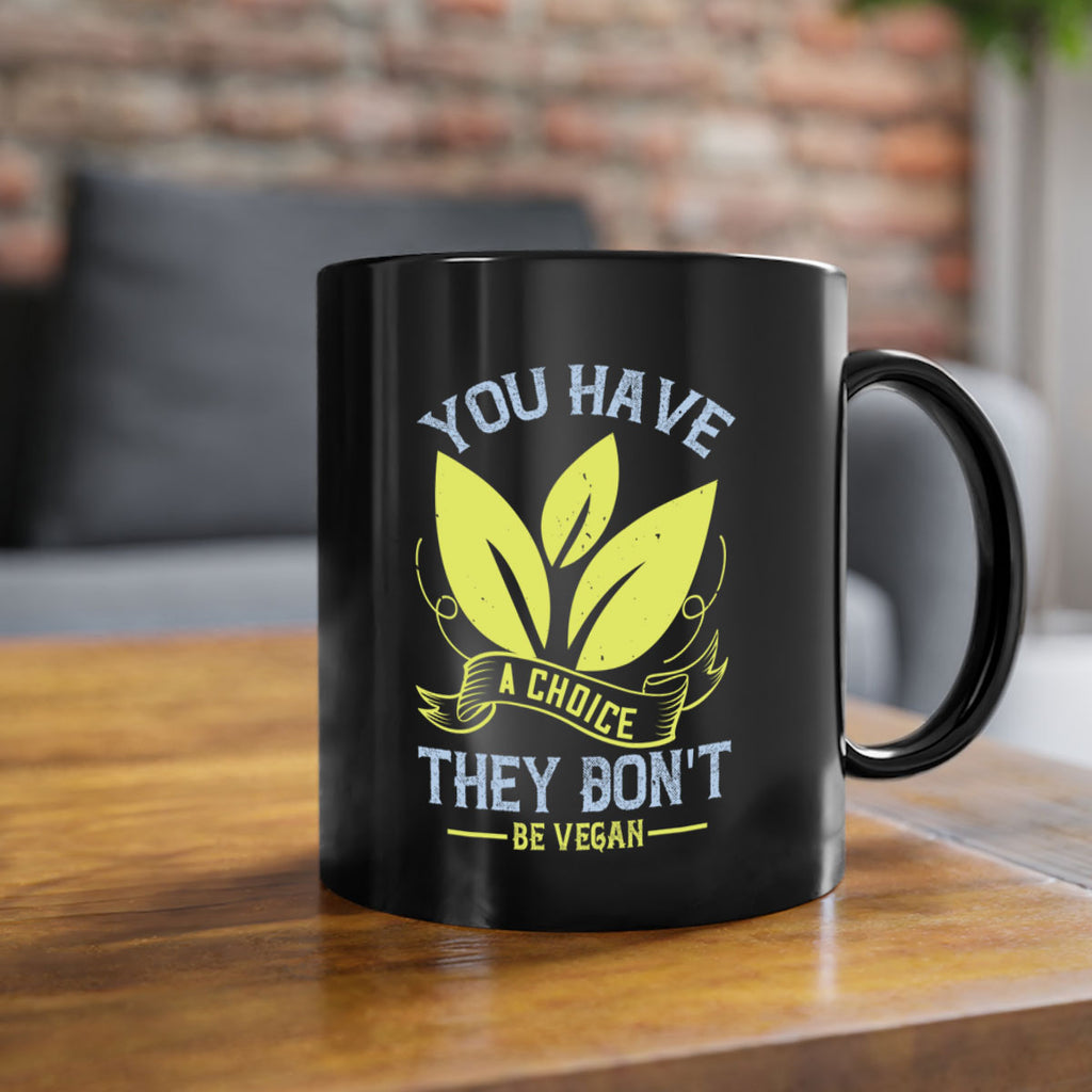 you have a choicethey dont be vegan 1#- vegan-Mug / Coffee Cup