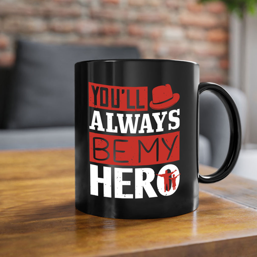 you’ll always be my hero 130#- fathers day-Mug / Coffee Cup