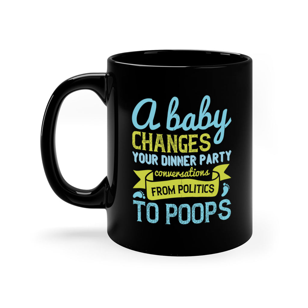 A baby changes your dinner party conversations from politics to poops Style 149#- baby2-Mug / Coffee Cup