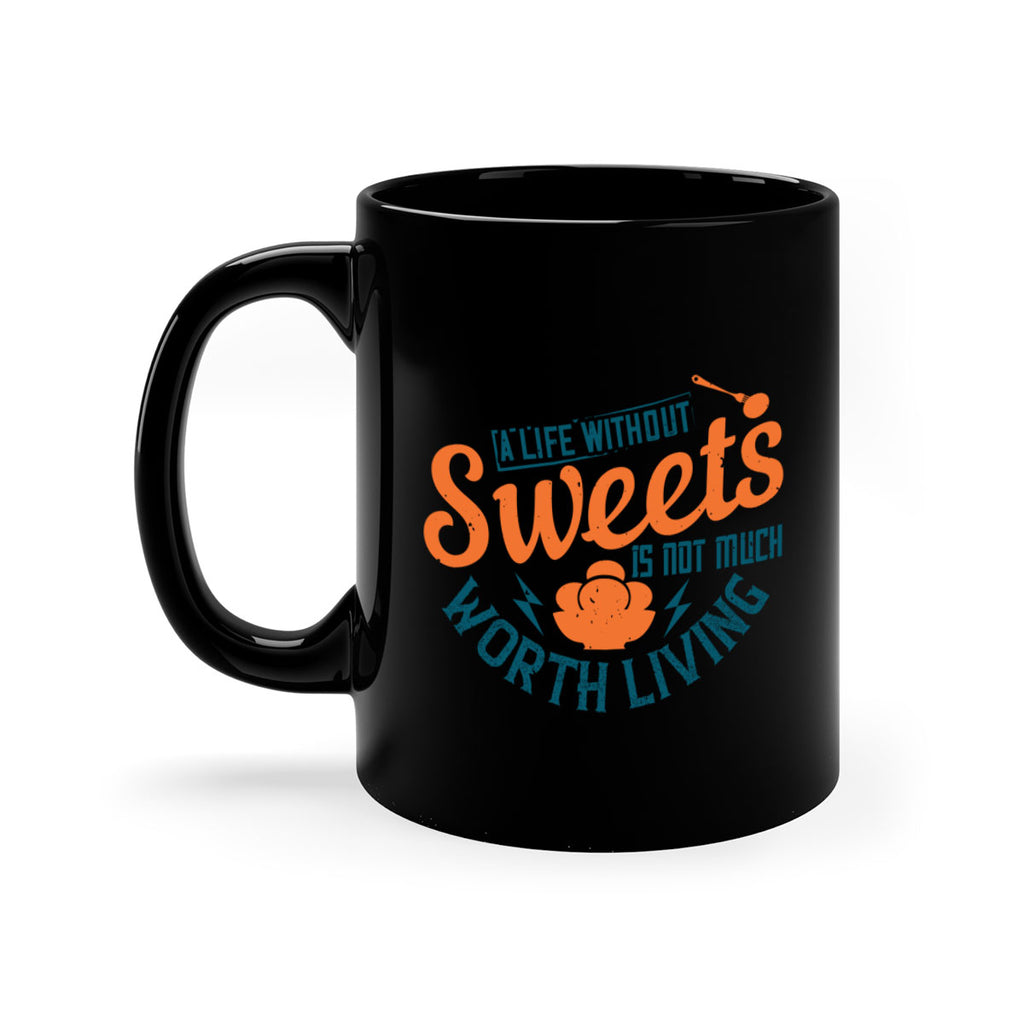 A life without sweets is not much worth living Style 50#- diabetes-Mug / Coffee Cup