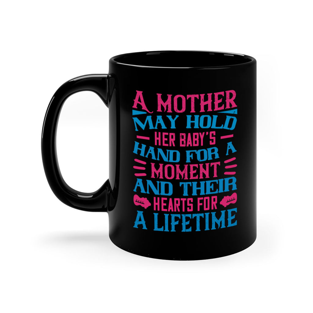 A mother may hold her baby’s hand for a moment and their hearts for a lifetime Style 133#- baby2-Mug / Coffee Cup
