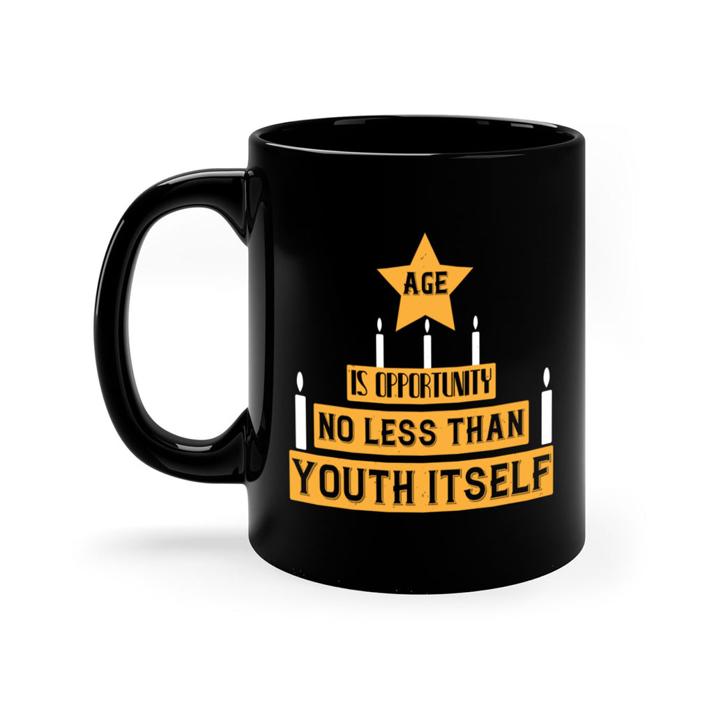 Age is opportunity no less than youth itself Style 102#- birthday-Mug / Coffee Cup