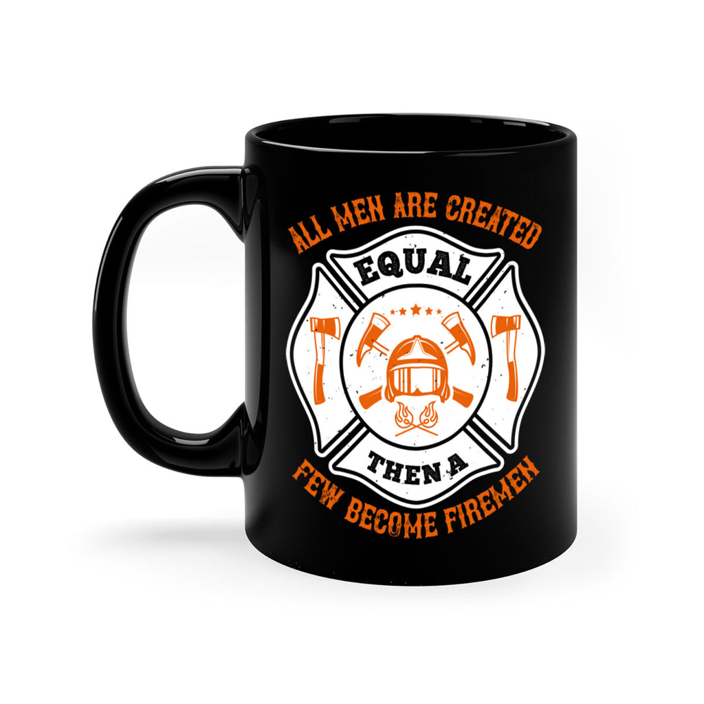 All men are created equal then a few become firemen Style 94#- fire fighter-Mug / Coffee Cup
