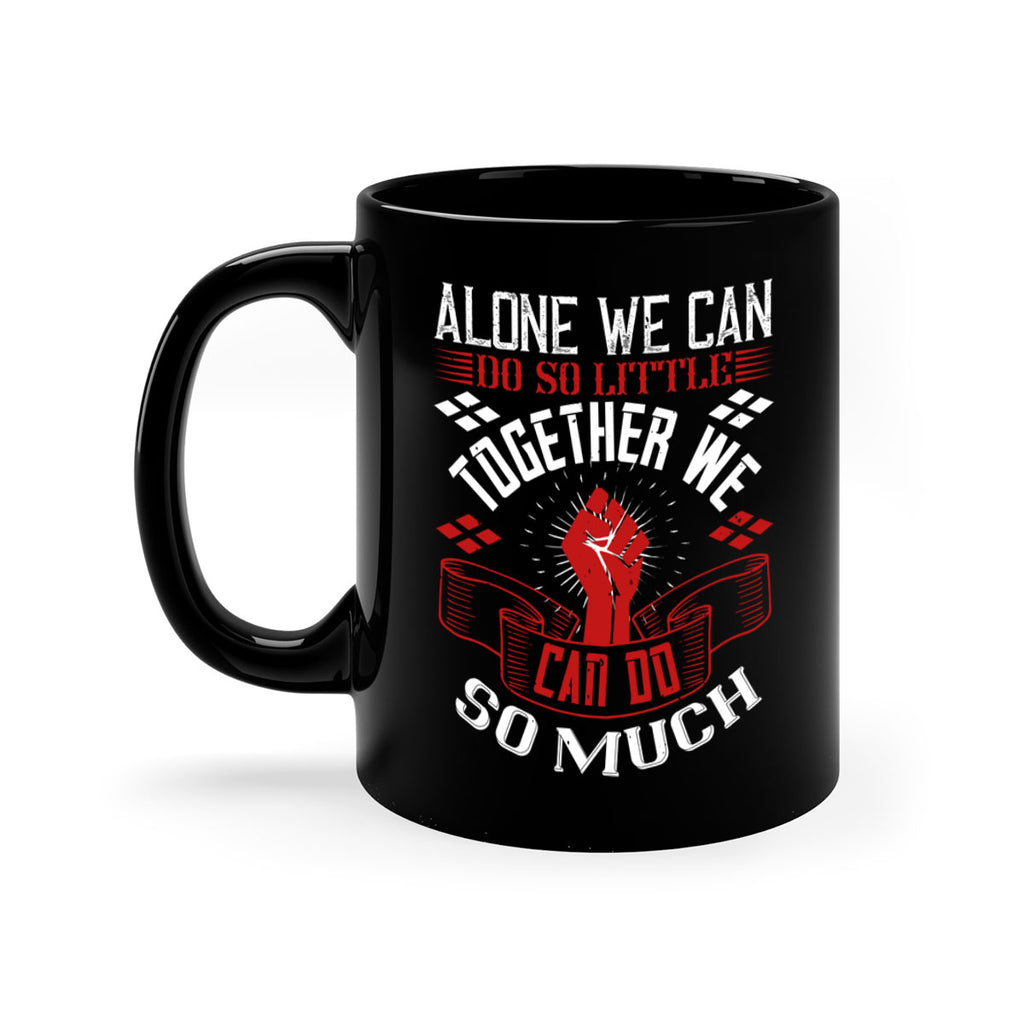 Alone we can do so little together we can do so much Style 4#- dentist-Mug / Coffee Cup