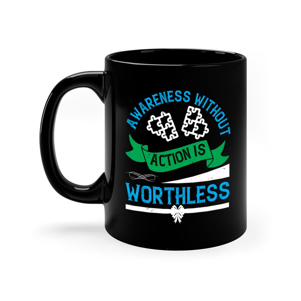 Awareness without action is worthless Style 1#- Self awareness-Mug / Coffee Cup
