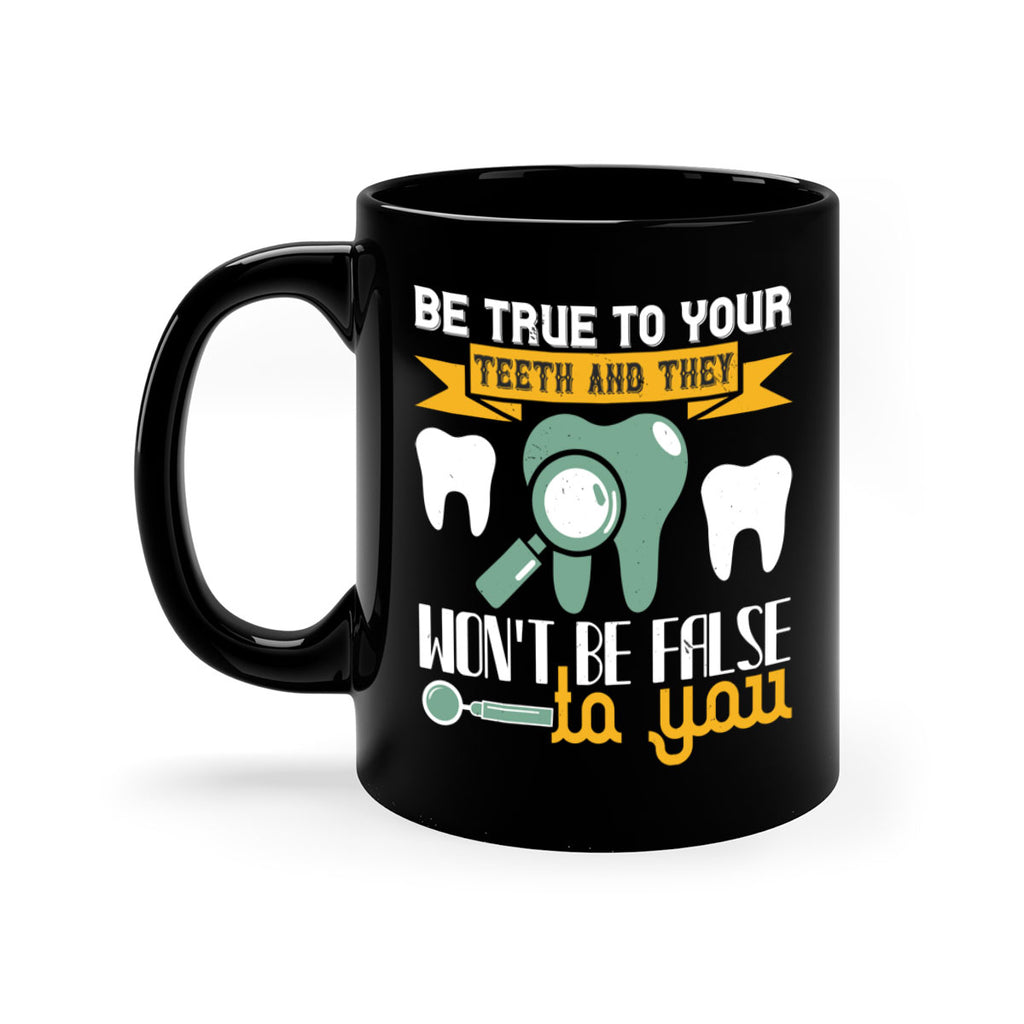Be true to your teeth and they Style 3#- dentist-Mug / Coffee Cup