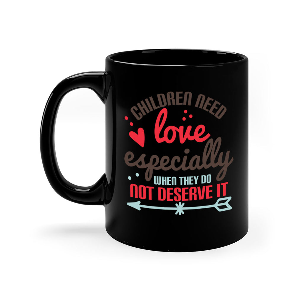Children need love especially when they do not deserve it Style 43#- kids-Mug / Coffee Cup