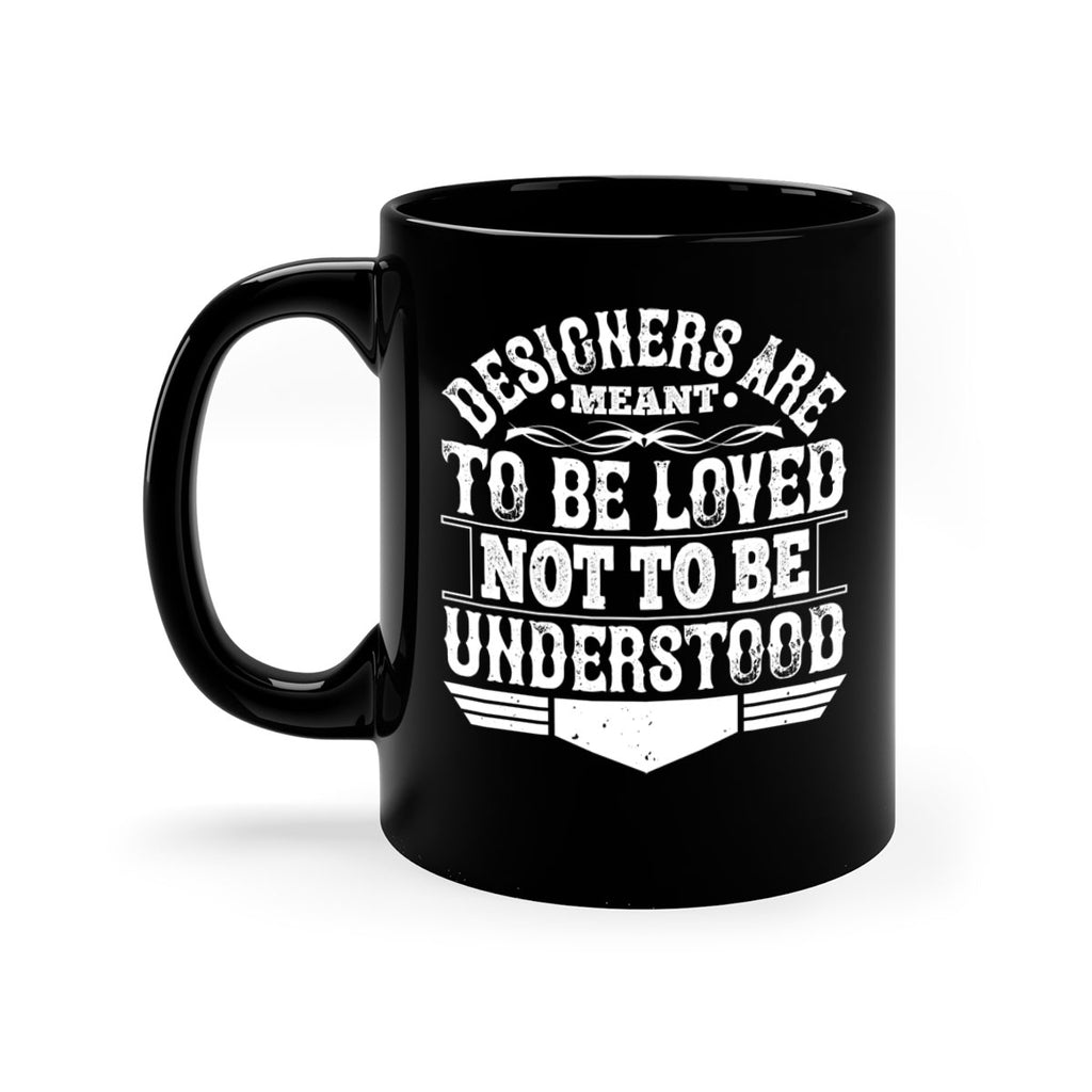 Designers are meant to be loved not to be understood Style 44#- Architect-Mug / Coffee Cup