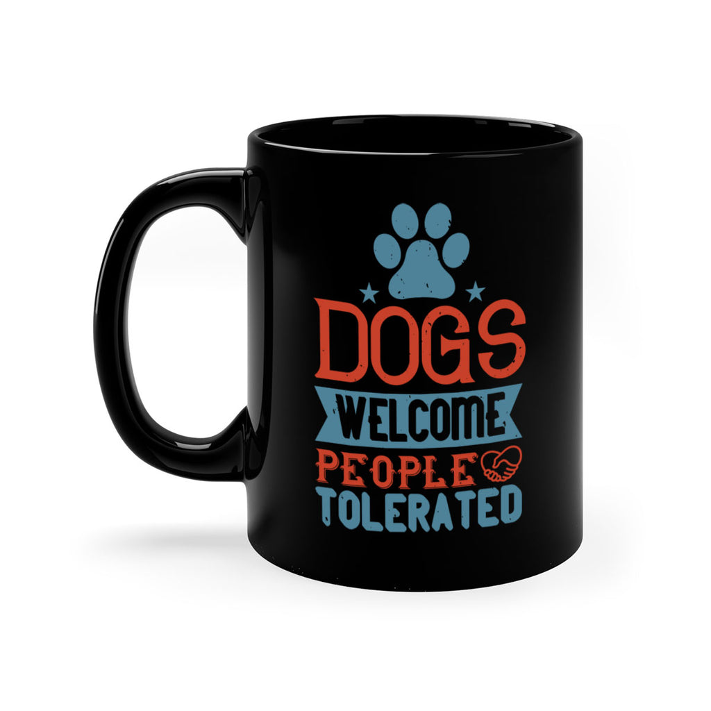 Dogs Welcome People Tolerated Style 208#- Dog-Mug / Coffee Cup