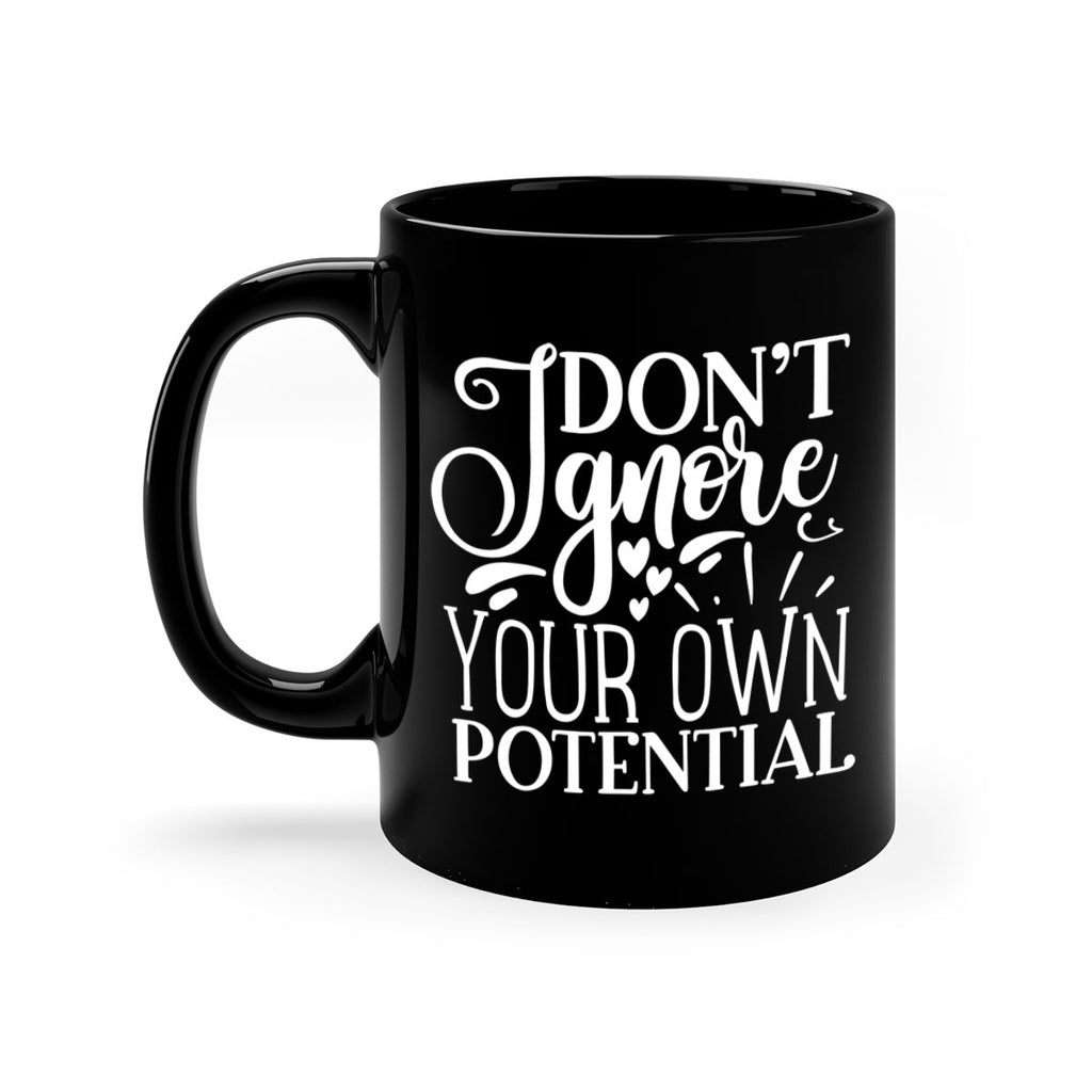 Don’t ignore your own potential Style 119#- motivation-Mug / Coffee Cup