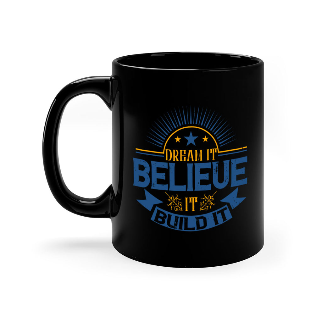 Dream it Believe it Build it Style 42#- motivation-Mug / Coffee Cup
