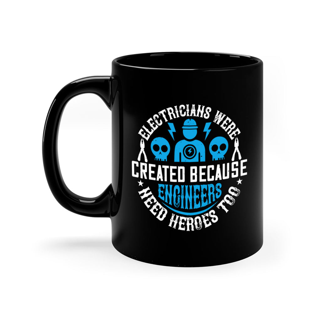 Electrician created because engineers need heroes too Style 55#- electrician-Mug / Coffee Cup