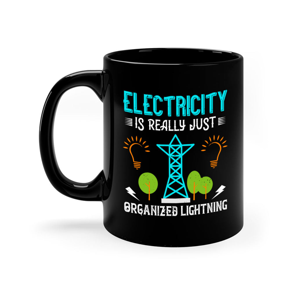 Electricity is really just organized lightning Style 46#- electrician-Mug / Coffee Cup