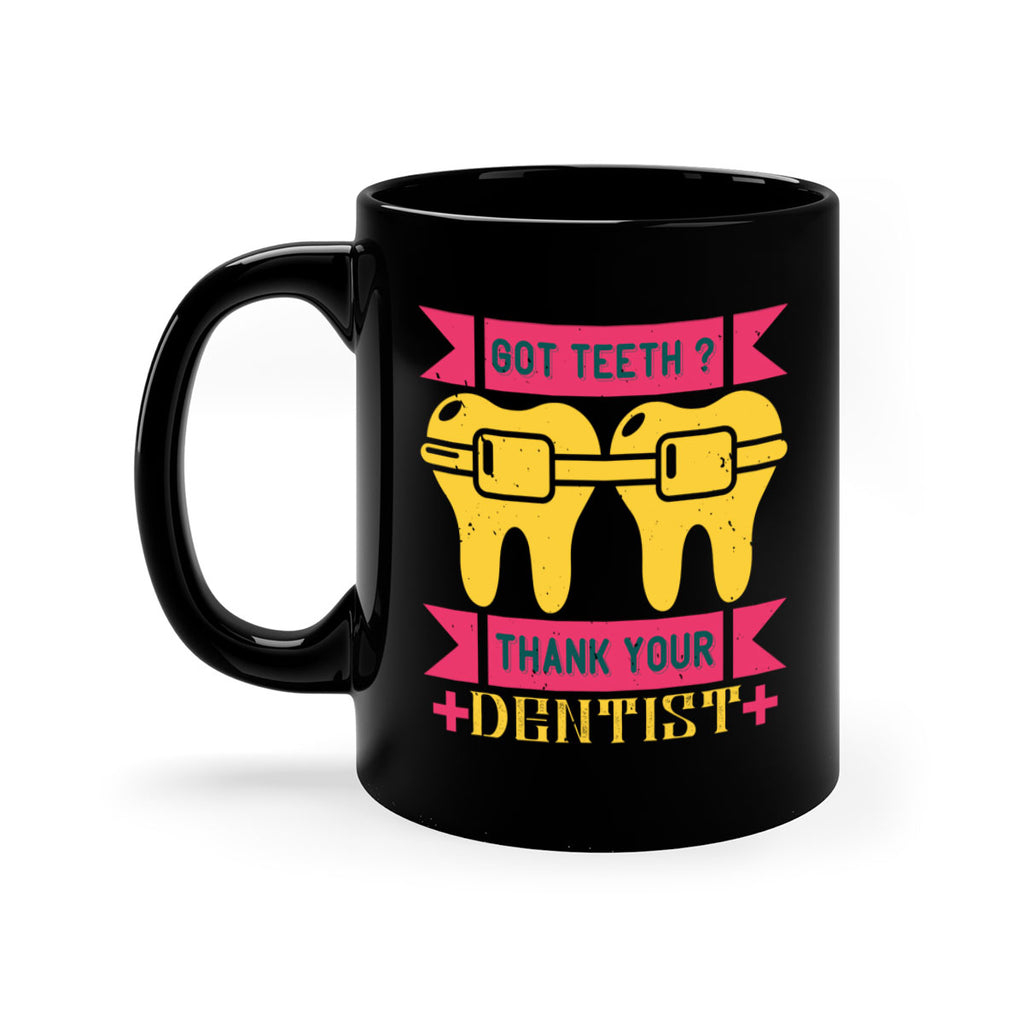 Got teeth thank your Style 40#- dentist-Mug / Coffee Cup