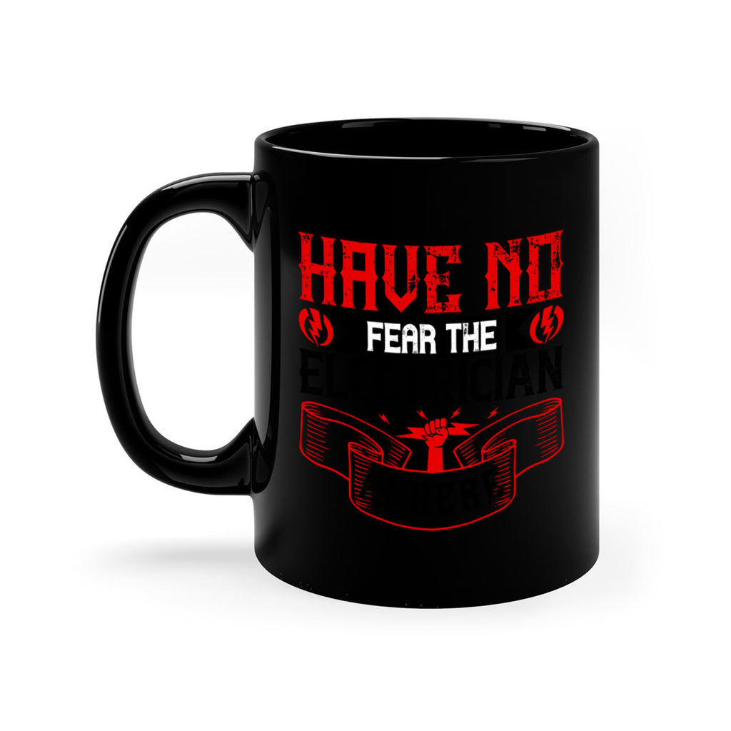 Have no fear the electrician is here Style 40#- electrician-Mug / Coffee Cup