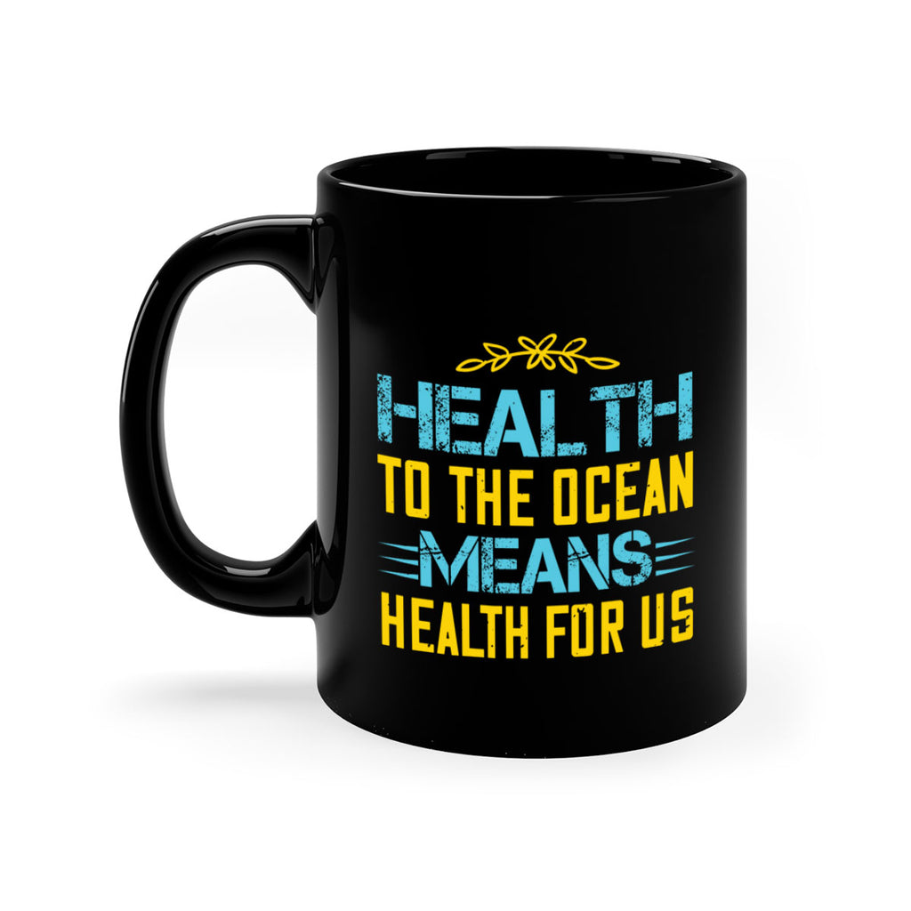 Health to the ocean means health for us Style 40#- World Health-Mug / Coffee Cup